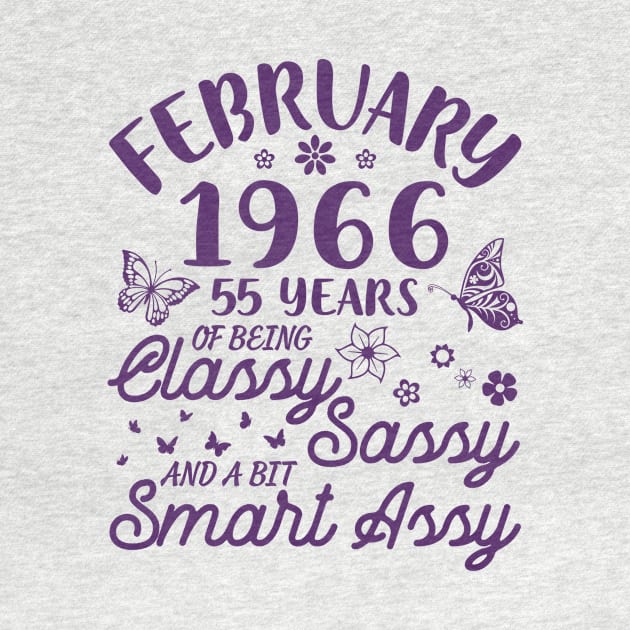 Born In February 1966 Happy Birthday 55 Years Of Being Classy Sassy And A Bit Smart Assy To Me You by Cowan79